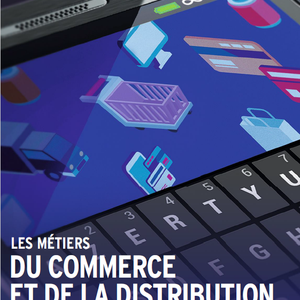 Le ZOOM ONISEP sur les métiers du commerce et de la distribution